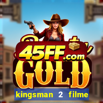 kingsman 2 filme completo dublado superflix